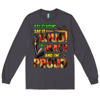 Smoke Say it now! say it loud! i'm black and i'm proud Long Sleeve Tee - FaDigitalArtStudio