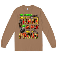 Toasted Coconut Say it now! say it loud! i'm black and i'm proud Long Sleeve Tee - FaDigitalArtStudio