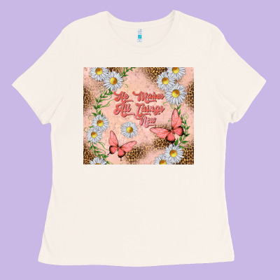 He Makes All Things New Ladies Tee Designed By Tumblerdesignbyshophia