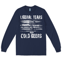 Liberal Tears And Cold Beers   Funny Political T Shirt Long Sleeve Tee | Teevron