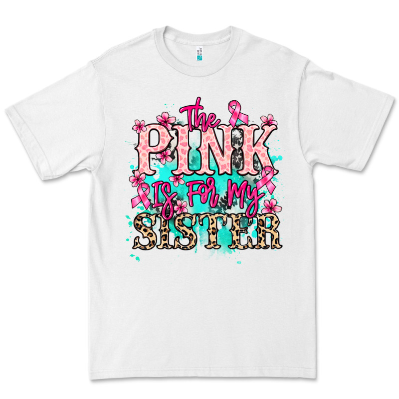 The Pink Is For My Sister Cancer Awareness Premium Tee by HowdyJamesFarm | Teevron
