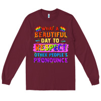 Burgundy what a beautiful day to respect other people Long Sleeve Tee - FaDigitalArtStudio