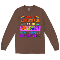 Chestnut what a beautiful day to respect other people Long Sleeve Tee - FaDigitalArtStudio