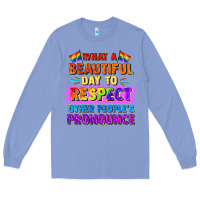 Colony Blue what a beautiful day to respect other people Long Sleeve Tee - FaDigitalArtStudio