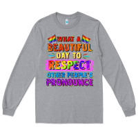 Heather Grey what a beautiful day to respect other people Long Sleeve Tee - FaDigitalArtStudio
