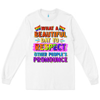 What A Beautiful Day To Respect Other People Long Sleeve Tee | Teevron