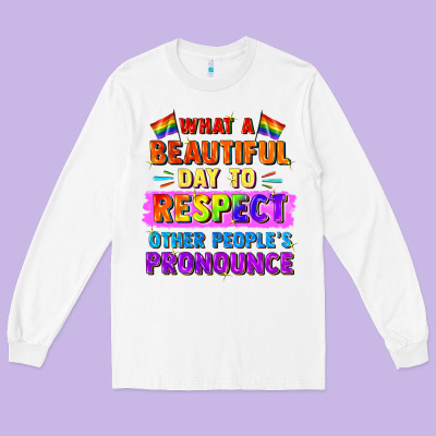What A Beautiful Day To Respect Other People Long Sleeve Tee Designed By Fadigitalartstudio