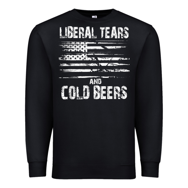Liberal Tears And Cold Beers   Funny Political T Shirt Premium Sweatshirt by maiPhamDesign | Teevron