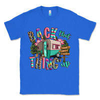 True Royal back that thing up camping Classic Tee - RanaPortraitStore