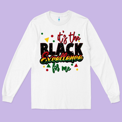 It's The Black Excellence For Me Long Sleeve Tee Designed By Fadigitalartstudio