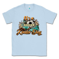 Dusty Blue It's a Soccer Kinda Day Classic Tee - HowdyJamesFarm
