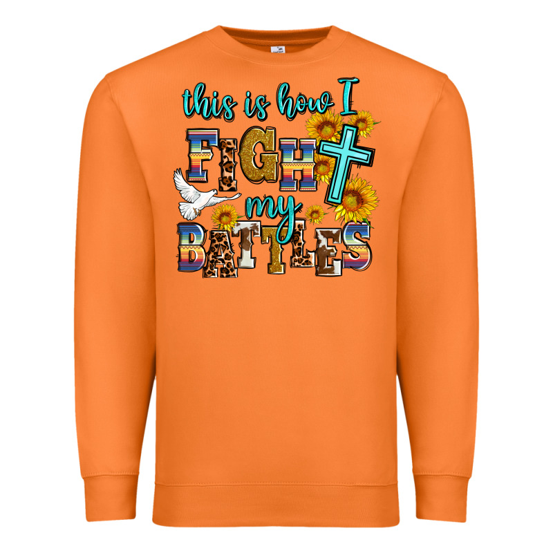 This Is How I Fight My Battles Premium Sweatshirt by AdoDesignShop | Teevron