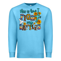 Ocean Blue this is how i fight my battles Premium Sweatshirt - AdoDesignShop