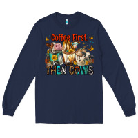 Navy Coffee First Then Cows Long Sleeve Tee - FaDigitalArtStudio