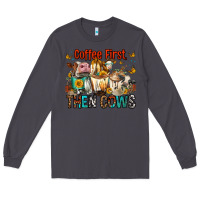 Smoke Coffee First Then Cows Long Sleeve Tee - FaDigitalArtStudio