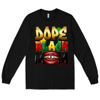 Black Dope black mom Long Sleeve Tee - FaDigitalArtStudio