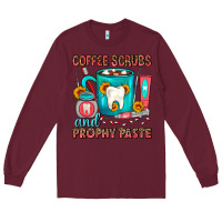 Burgundy Coffee Scrubs And Prophy Paste Dentist Coffee Long Sleeve Tee - FaDigitalArtStudio