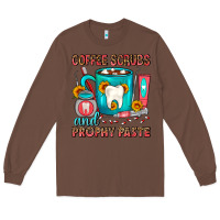 Chestnut Coffee Scrubs And Prophy Paste Dentist Coffee Long Sleeve Tee - FaDigitalArtStudio
