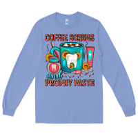 Colony Blue Coffee Scrubs And Prophy Paste Dentist Coffee Long Sleeve Tee - FaDigitalArtStudio