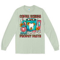 Matcha Coffee Scrubs And Prophy Paste Dentist Coffee Long Sleeve Tee - FaDigitalArtStudio