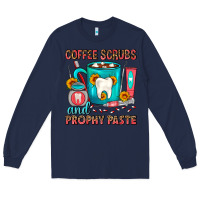 Navy Coffee Scrubs And Prophy Paste Dentist Coffee Long Sleeve Tee - FaDigitalArtStudio