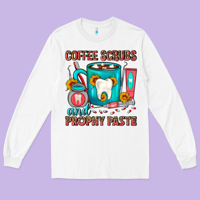 Coffee Scrubs And Prophy Paste Dentist Coffee Long Sleeve Tee Designed By Fadigitalartstudio