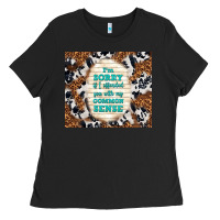 Black i'm sorry if i offended you with my common sense Ladies Tee - TumblerDesignByShophia