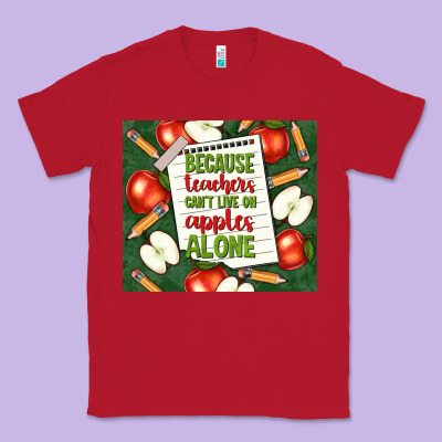 Because Teachers Can't Live On Apples Alone Tumble Classic Tee Designed By Tumblerdesignbyshophia