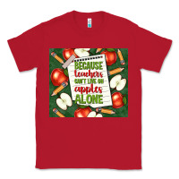 Red because teachers can't live on apples alone tumble Classic Tee - TumblerDesignByShophia