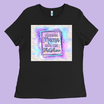 Because Mama Runs This Shitshow Ladies Tee Designed By Tumblerdesignbyshophia