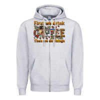Heather Grey first we drink then we do things Zipper Hoodie - BarkalooDesign
