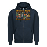 Navy first we drink then we do things Zipper Hoodie - BarkalooDesign