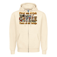 Sandshell first we drink then we do things Zipper Hoodie - BarkalooDesign