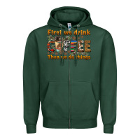 Sports Green first we drink then we do things Zipper Hoodie - BarkalooDesign