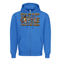True Royal first we drink then we do things Zipper Hoodie - BarkalooDesign
