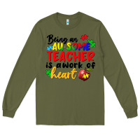 Army Green Being an au some teacher is a work of the heart Long Sleeve Tee - FaDigitalArtStudio