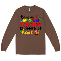 Chestnut Being an au some teacher is a work of the heart Long Sleeve Tee - FaDigitalArtStudio