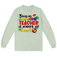 Matcha Being an au some teacher is a work of the heart Long Sleeve Tee - FaDigitalArtStudio