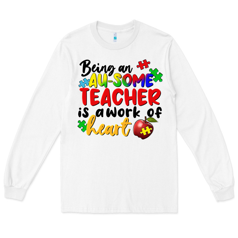 Being An Au Some Teacher Is A Work Of The Heart Long Sleeve Tee by FaDigitalArtStudio | Teevron