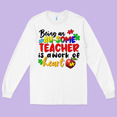 Being An Au Some Teacher Is A Work Of The Heart Long Sleeve Tee Designed By Fadigitalartstudio