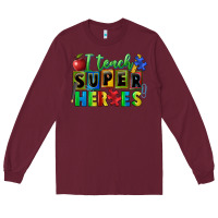 Burgundy I teach super heroes Long Sleeve Tee - FaDigitalArtStudio