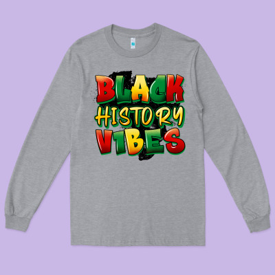 Black History Vibes Long Sleeve Tee Designed By Fadigitalartstudio