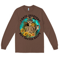 Chestnut I Hate Everyone But Coffee Helps Long Sleeve Tee - FaDigitalArtStudio