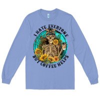 Colony Blue I Hate Everyone But Coffee Helps Long Sleeve Tee - FaDigitalArtStudio
