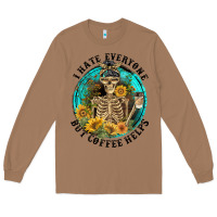 Toasted Coconut I Hate Everyone But Coffee Helps Long Sleeve Tee - FaDigitalArtStudio