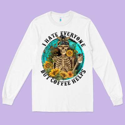 I Hate Everyone But Coffee Helps Long Sleeve Tee Designed By Fadigitalartstudio