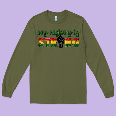 My History Is Strong Long Sleeve Tee Designed By Fadigitalartstudio