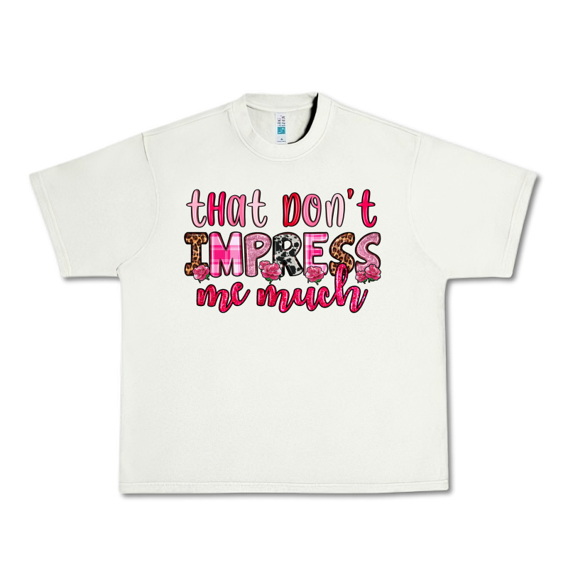 That Don T Impress Me Much Urban Heavy Tee by OliviaCreatesArt | Teevron