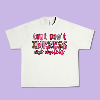 That Don T Impress Me Much Urban Heavy Tee Designed By Oliviacreatesart