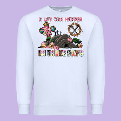 Easter A Lot Can Happen In Three Days Premium Sweatshirt Designed By Adodesignshop